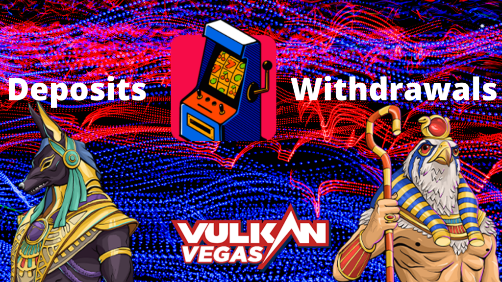 Depositing and withdrawing money from Vulkan Vegas - instructions