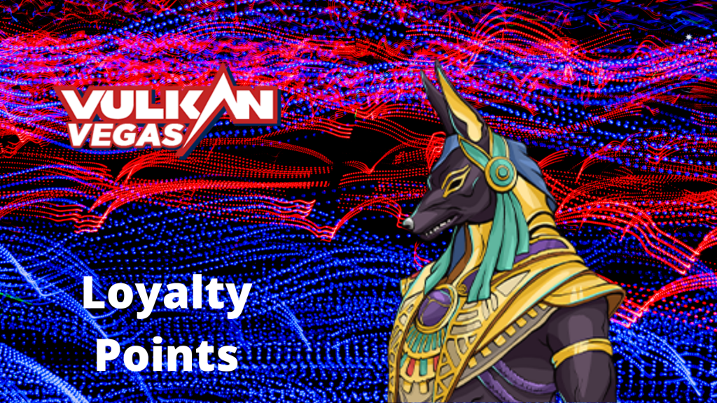 What are loyalty points at Vulkan Vegas?